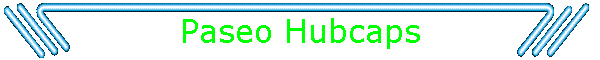 Paseo Hubcaps